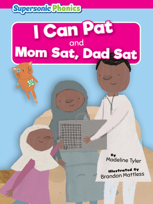 Title details for I Can Pat / Mom Sat, Dad Sat by Madeline Tyler - Available